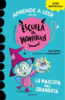 APRENDER A LEER EN LA ESCUELA DE MONSTRUOS 1 LA MASCOTA MÁS GRANDOTA (APRENDER A LEER EN LA ESCUELA DE MONSTRUOS 1)