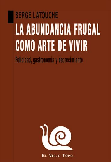 ABUNDANCIA FRUGAL COMO ARTE DE VIVIR, LA