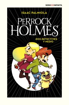 DOS DETECTIVES Y MEDIO (EDICIÓN ESCOLAR) (SERIE PERROCK HOLMES 1)