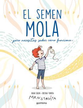 SEMEN MOLA, EL  (PERO NECESITAS SABER CÓMO FUNCIONA)
