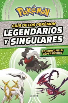 GUÍA DE LOS POKÉMON LEGENDARIOS Y SINGULARES: EDICIÓN OFICIAL SÚPER DELUXE (COLECCIÓN POKÉMON)