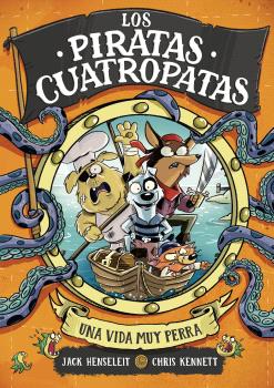 PIRATAS CUATROPATAS 1 - UNA VIDA MUY PERRA