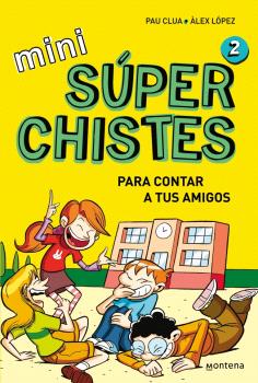 MINI SÚPER CHISTES 2 - PARA CONTAR A TUS AMIGOS