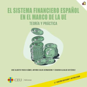 SISTEMA FINANCIERO ESPAÑOL EN EL MARCO DE LA UE. TEORÍA Y PRÁCTICA. 2ª EDICIÓN REVISADA Y ACTUALIZADA, EL