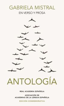 GABRIELA MISTRAL EN VERSO Y PROSA. ANTOLOGÍA (RAE)