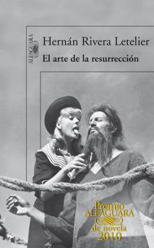 ARTE DE LA RESURRECCIÓN (PREMIO ALFAGUARA DE NOVELA 2010), EL
