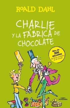 CHARLIE Y LA FABRICA DE CHOCOLATE (ALFAGUARA CLASICOS)