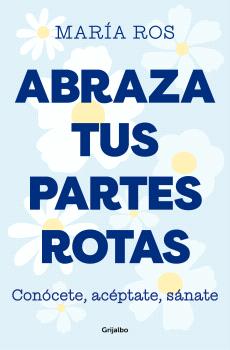 ABRAZA TUS PARTES ROTAS