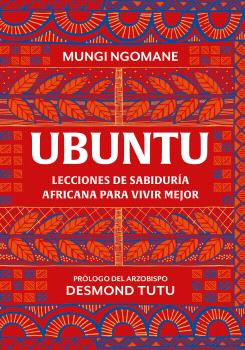 UBUNTU. LECCIONES DE SABIDURÍA AFRICANA PARA VIVIR MEJOR