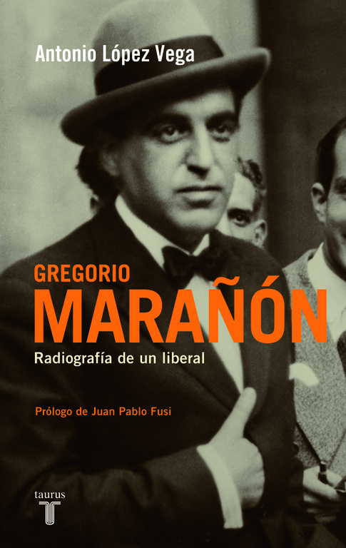 GREGORIO MARAÑON Radiografia de un liberal