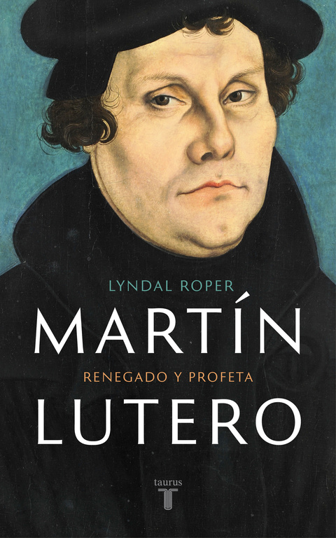 MARTÍN LUTERO. RENEGADO Y PROFETA