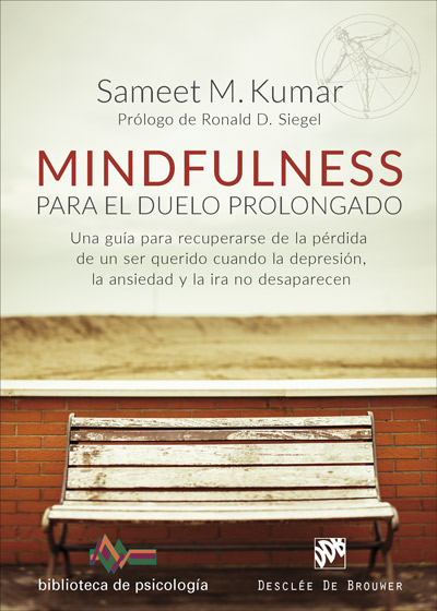 MINDFULNESS PARA L DUELO PROLONGADO. UNA GUÍA PARA RECUPERARSE DE LA PÉRDIDA DE UN SER QUERIDO CUANDO LA DEPRESIÓN, LA ANSIEDAD Y LA IRA NO DESAPARECE