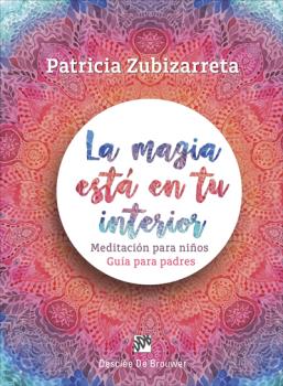 MAGIA ESTÁ EN TU INTERIOR. MEDITACIÓN PARA NIÑOS. GUÍA PARA PADRES
