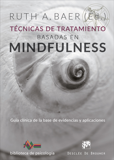 TÉCNICAS DE TRATAMIENTO BASADAS EN MINDFULNESS. GUÍA CLÍNICA DE LA BASE DE EVIDENCIAS Y APLICACIONES