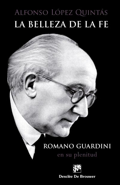 BELLEZA DE LA FE. ROMANO GUARDINI, EN SU PLENITUD