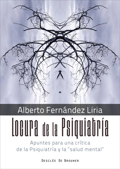 LOCURA DE LA PSIQUIATRÍA. APUNTES PARA UNA CRÍTICA DE LA PSIQUIATRÍA Y LA ""SALUD MENTAL"""