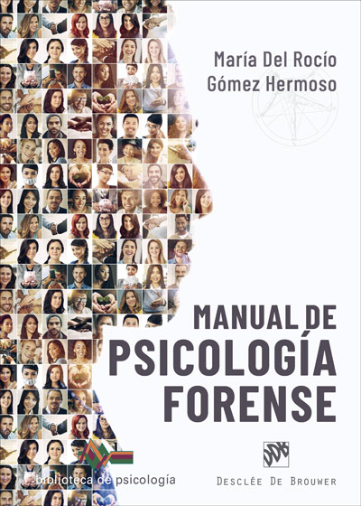 MANUAL DE PSICOLOGÍA FORENSE. ESPECIAL MENCIÓN A LA REGULACIÓN DEL TRABAJO DE LA PERITO, ENTREVISTA FORENSE, AGRESORES SEXUALES Y VALORACIÓN DE LA PEL
