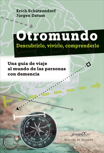 OTROMUNDO. DESCUBRIRLO, VIVIRLO, COMPRENDERLO. UNA GUÍA DE VIAJE AL MUNDO DE LAS PERSONAS CON DEMENCIA.