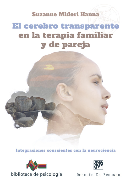 CEREBRO TRANSPARENTE EN LA TERAPIA FAMILIAR Y DE PAREJA, EL. INTEGRACIONES CONSCIENTES CON LA NEUROCIENCIA