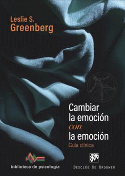 CAMBIAR LA EMOCIÓN CON LA EMOCIÓN. GUÍA CLÍNICA