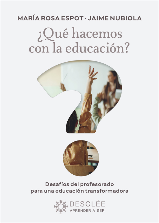 ¿QUÉ HACEMOS CON LA EDUCACIÓN? DESAFÍOS DEL PROFESORADO PARA UNA EDUCACIÓN TRANSFORMADORA