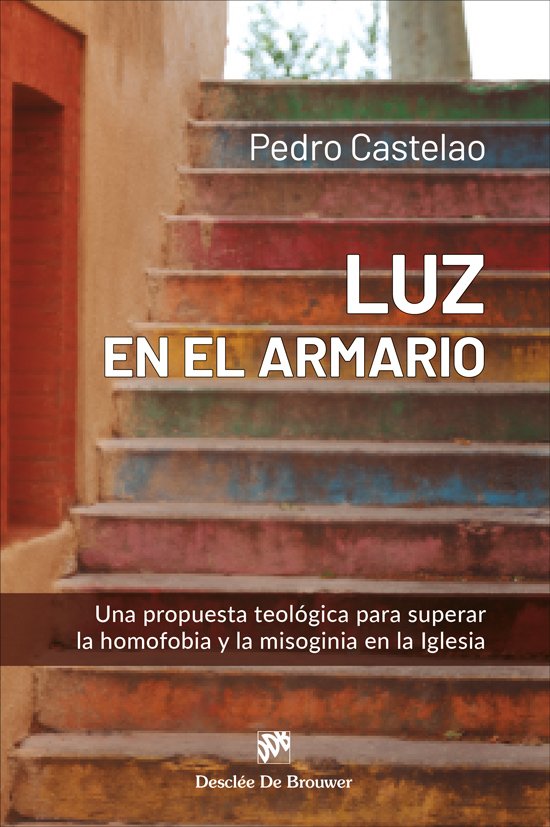 LUZ EN EL ARMARIO. UNA PROPUESTA TEOLÓGICA PARA SUPERAR LA HOMOFOBIA Y LA MISOGINIA EN LA IGLESIA