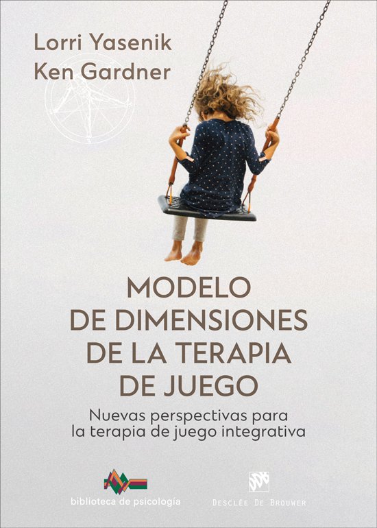 MODELO DE DIMENSIONES DE LA TERAPIA DE JUEGO. NUEVAS PERSPECTIVAS PARA LA TERAPIA DE JUEGO INTEGRATIVA