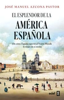 ESPLENDOR DE LA AMÉRICA ESPAÑOLA, EL