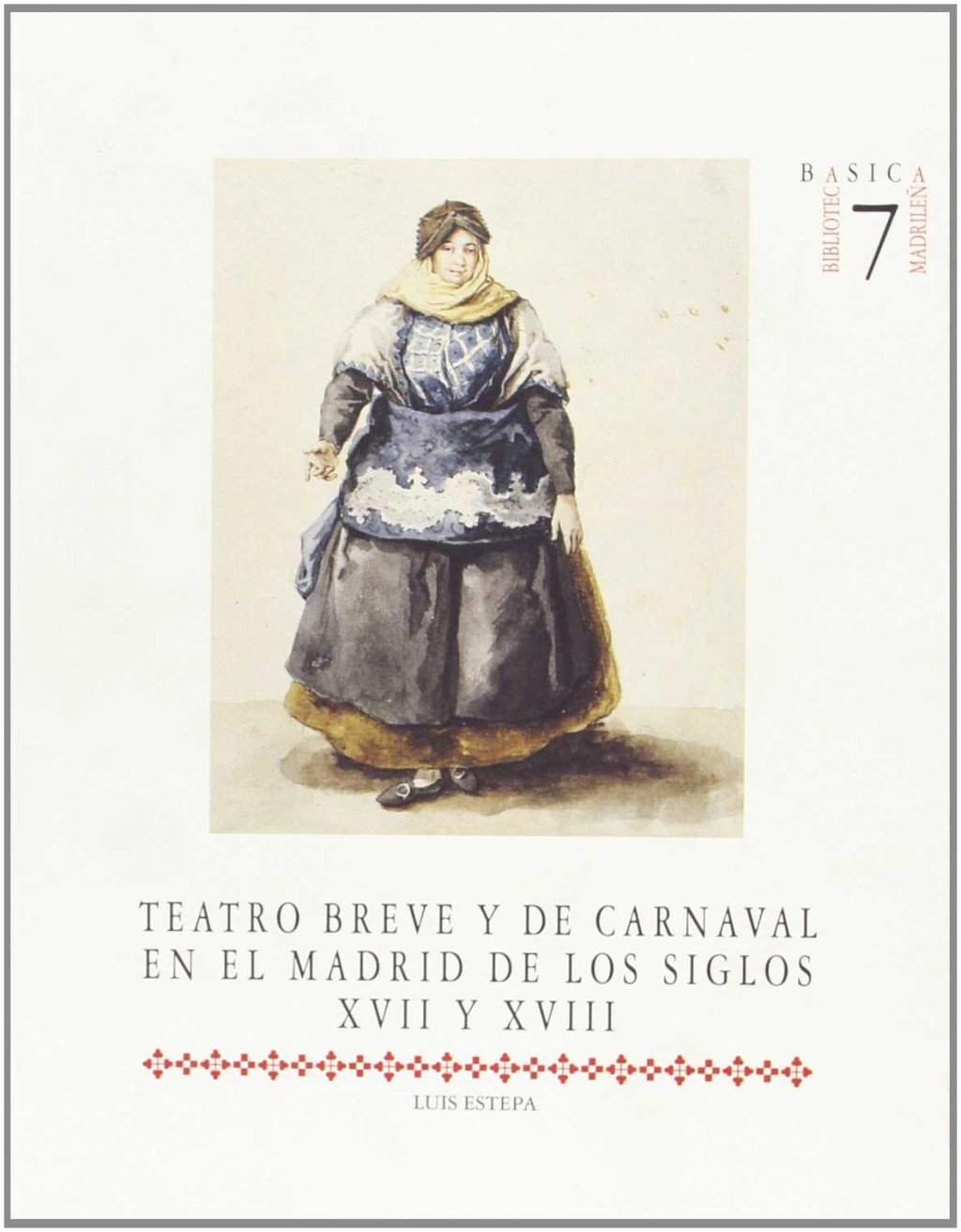 TEATRO BREVE MADRILEÑO CARNAVAL DE LOS SIGLOS XVII-XVIII
