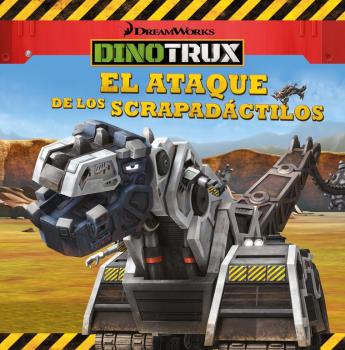 DINOTRUX. EL ATAQUE DE LOS SCRAPADACTILOS