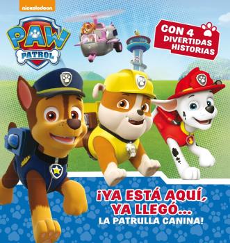 ¡YA ESTÁ AQUÍ, YA LLEGÓ... LA PATRULLA CANINA! (PAW PATROL - PATRULLA CANINA. PRIMERAS LECTURAS)
