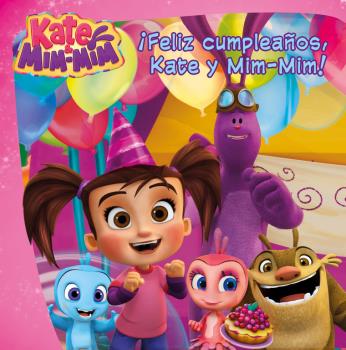 ¡FELIZ CUMPLEAÑOS, KATE Y MIM-MIM! (KATE & MIM MIM. PRIMERAS LECTURAS)