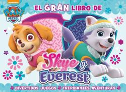 GRAN LIBRO DE SKY Y EVEREST, EL (PAW PATROL)
