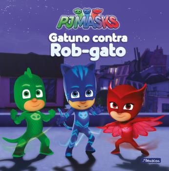 PJ MASKS: GATUNO CONTRA ROB-GATO (PRIMERAS LECTURAS)