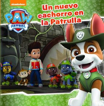 UN NUEVO CACHORRO EN LA PATRULLA (PAW PATROL - PATRULLA CANINA. PRIMERAS LECTURAS)