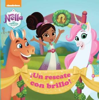 ¡UN RESCATE CON BRILLO! (NELLA, UNA PRINCESA VALIENTE. PRIMERAS LECTURAS)
