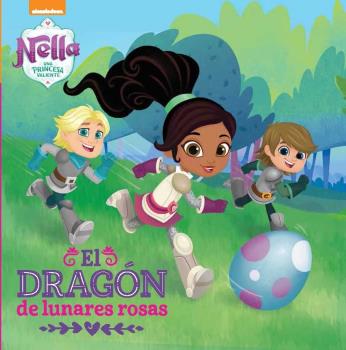 UN DRAGÓN CON LUNARES ROSAS (NELLA, UNA PRINCESA VALIENTE. PRIMERAS LECTURAS)