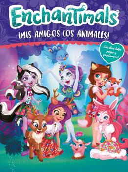 ENCHANTIMALS.¡MIS AMIGOS LOS ANIMALES!
