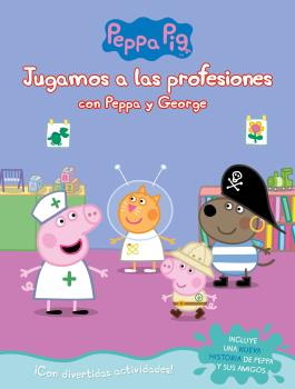 PEPPA PIG. JUGAMOS A LAS PROFESIONES