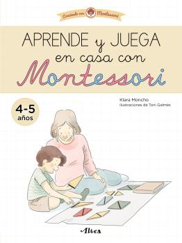 APRENDE Y JUEGA EN CASA CON MONTESSORI (4-5 AÑOS). TU CUADERNO DE VACACIONES