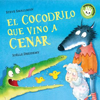 COCODRILO QUE VINO A CENAR, EL   (PEQUEÑAS MANITAS)