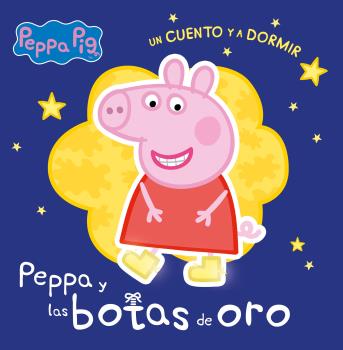 BOTAS DE ORO, LAS (PEPPA PIG. UN CUENTO Y A DORMIR)