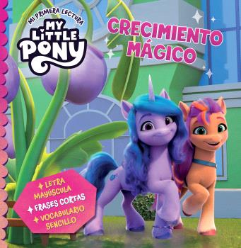MY LITTLE PONY. MI PRIMERA LECTURA - CRECIMIENTO MÁGICO