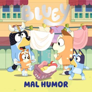 BLUEY. UN CUENTO - MAL HUMOR (EDICIÓN EN ESPAÑOL)
