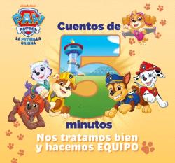 PAW PATROL | PATRULLA CANINA. RECOPILATORIO DE CUENTOS - CUENTOS DE 5 MINUTOS. NOS TRATAMOS BIEN Y HACEMOS EQUIPO