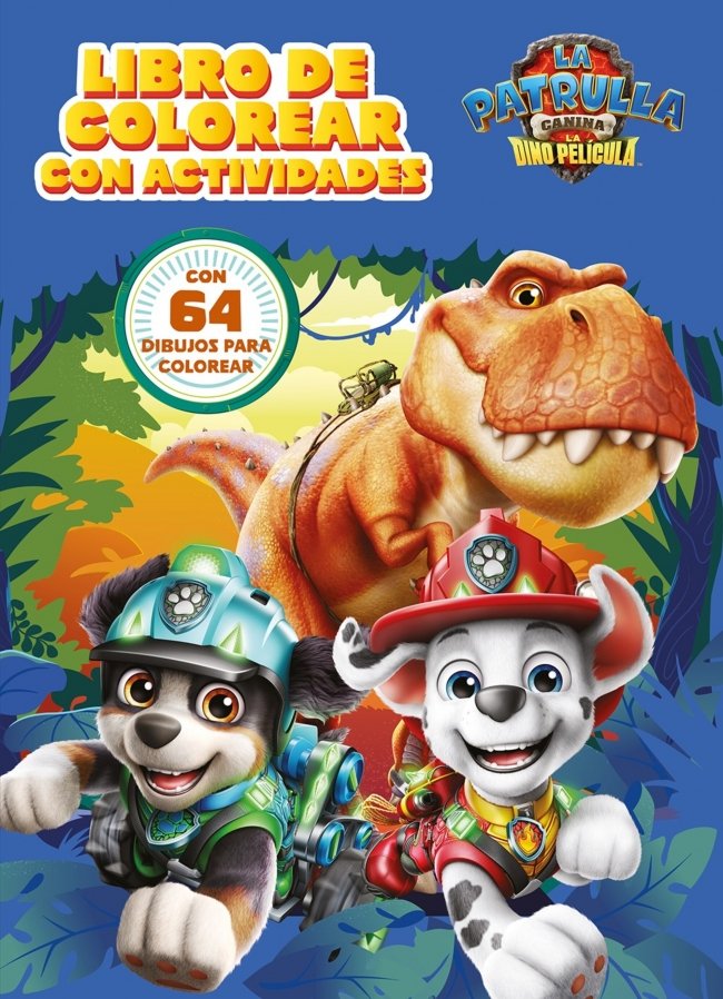 PAW PATROL | PATRULLA CANINA. ACTIVIDADES - LIBRO DE COLOREAR CON ACTIVIDADES. LA DINO PELÍCULA