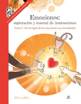 EMOCIONES: EN EL ORIGEN DE LAS EMOCIONES: LAS NECESIDADES.TOMO 2