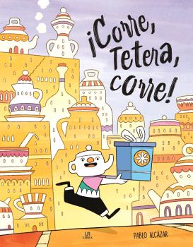 ¡CORRE, TETERA, CORRE!