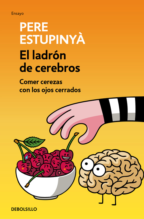 LADRÓN DE CEREBROS. COMER CEREZAS CON LOS OJOS CERRADOS, EL