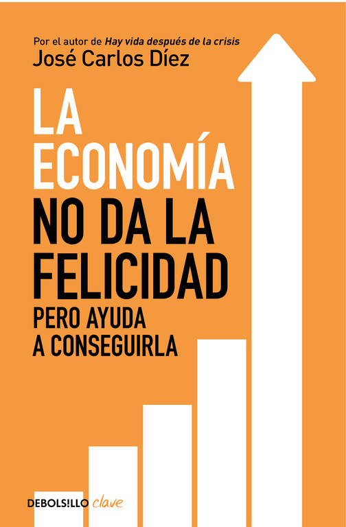 ECONOMÍA NO DA LA FELICIDAD, LA (DeBolsillo)